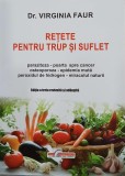 Retete pentru trup si suflet - Dr. Virginia Faur - Carte