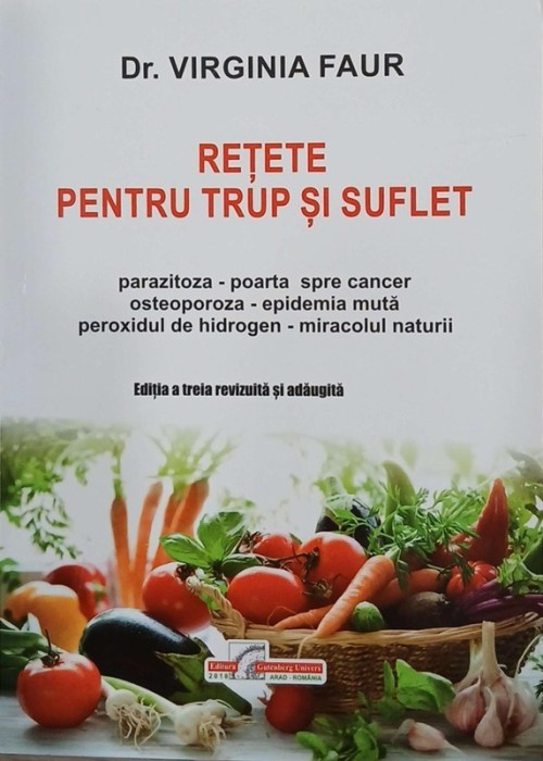 Retete pentru trup si suflet - Dr. Virginia Faur