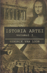 HENDRIK VAN LOON - ISTORIA ARTEI VOLUMUL 1 foto