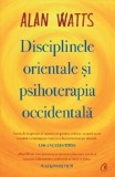 Cumpara ieftin Disciplinele orientale si psihoterapia occidentala | Alan Watts