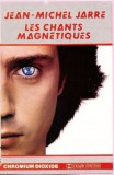 Jean-Michel Jarre - Les Chants Magn&eacute;tiques, Caseta audio