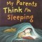 My Parents Think I&#039;m Sleeping