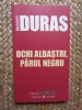Marguerite Duras - Ochi albastri, parul negru