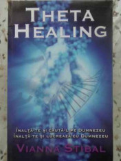 THETA HEALING. INALTA-TE SI CAUTA-L PE DUMNEZEU, INALTA-TE SI LUCREAZA CU DUMNEZEU-VIANNA STIBAL foto