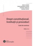 Drept constitutional. Institutii si proceduri. Caiet de seminar. Editia a 6-a - Radu Chirita, Cristina Tomulet, Mihnea Novac, Oana Laura Bugnar-Coldea