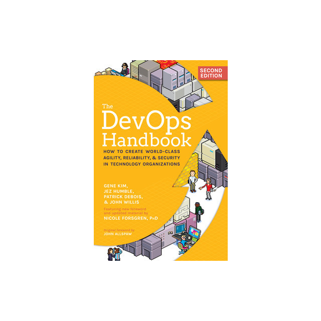 The Devops Handbook: How to Create World-Class Agility, Reliability, &amp; Security in Technology Organizations