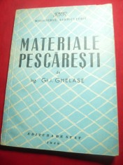 100. Gh.Ghelase - Materiale Pescaresti 1949 Ed.de Stat , 136 pag