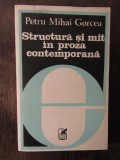 PETRU MIHAI GORCEA - STRUCTURA SI MIT IN PROZA CONTEMPORANA