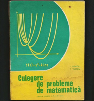 CULEGERE DE PROBLEME DE MATEMATICĂ - I. GIURGIU, F. TURTOIU - TREAPTA II LICEU foto