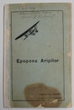 EPOPEEA ARIPILOR de CAPITAN AV. ALEX CERNESCU si LOCOT. AV. ALEX MANDACHESCU - 1931 * COTOR REFACUT , PREZINTA PETE SI SUBLINIERI