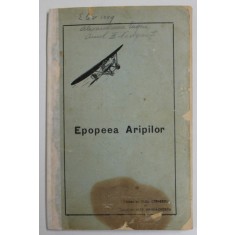 EPOPEEA ARIPILOR de CAPITAN AV. ALEX CERNESCU si LOCOT. AV. ALEX MANDACHESCU - 1931 * COTOR REFACUT , PREZINTA PETE SI SUBLINIERI