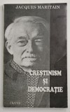 CRESTINISM SI DEMOCRATIE de JACQUES MARITAIN , 2000 , PREZINTA URME DE UZURA