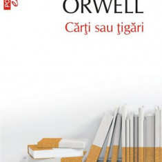 Cărţi sau ţigări - Paperback brosat - George Orwell - Polirom