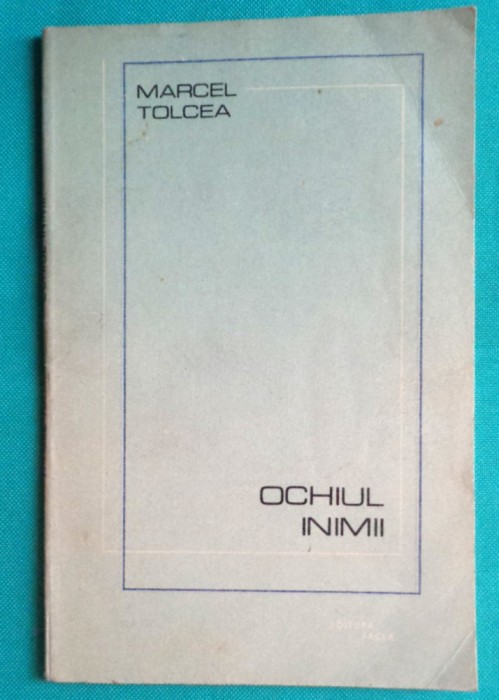 Marcel Tolcea &ndash; Ochiul inimii ( volum debut )