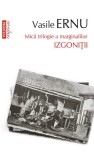 Izgoniții. Mică trilogie a marginalilor (Vol. 3) - Paperback brosat - Vasile Ernu - Polirom