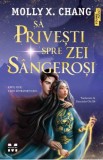 Sa privesti spre zei sangerosi - Molly X. Chang