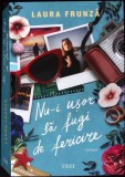 Nu-i Ușor Să Fugi de Fericire - Laura Frunză, Editura Trei, 2023, Roman, 478 Pagini