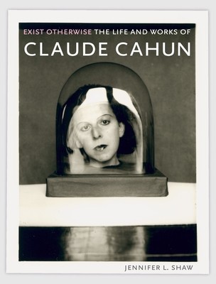 Exist Otherwise: The Life and Works of Claude Cahun foto