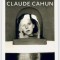 Exist Otherwise: The Life and Works of Claude Cahun