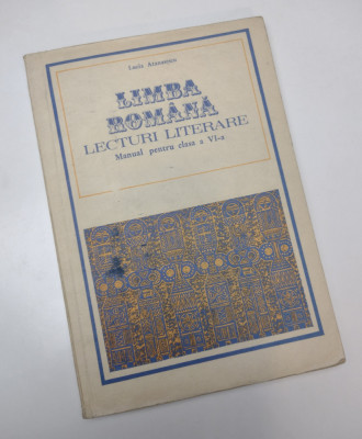 LIMBA ROM&amp;Acirc;NĂ - LECTURI LITERARE / CLASA a Vl-a / L. Atanasescu / 1981 foto