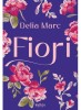 Fiori, Delia Marc - Editura Art