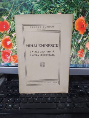 George Burdun, Mihai Eminescu, o viață zbuciumată..., Dunărea, Brăila 1935, 190 foto