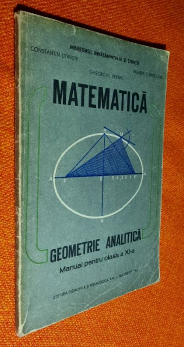 Matematica. Geometrie analitica Clasa 11 - Udriste, Vernic, Tomuleanu 1992
