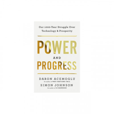 Power and Progress: Our Thousand-Year Struggle Over Technology and Prosperity foto