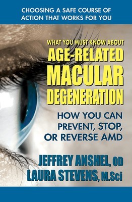 What You Must Know about Age-Related Macular Degeneration: How You Can Prevent, Stop, or Reverse AMD foto