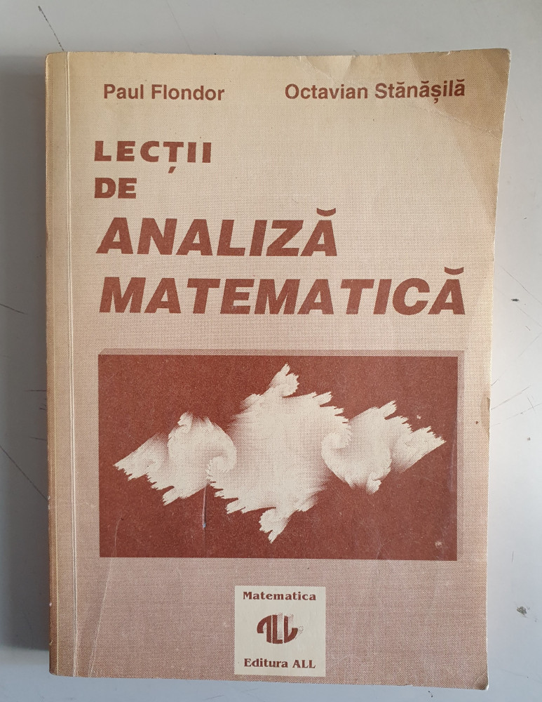 Lectii de analiza matematica - Paul Flondor , Octavian Stanasila - 1993 |  Okazii.ro