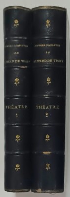 OEUVRES COMPLETES de ALFRED de VIGNY : THEATRE , VOLUMELE I- II , 1885 , LEGATURA DE EPOCA , SEMNATA foto