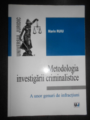 Marin Ruiu Metodologia investigarii criminalistice a unor genuri de infractiuni foto