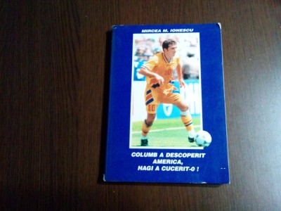 COLUMB A DESCOPERIT AMERIVA, HAGI A CUCERIT-O ! - Mircea M. Ionescu (autograf) foto