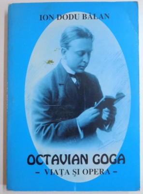 OCTAVIAN GOGA , VIATA SI OPERA de ION DODU BALAN , 1999 foto