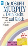 Carte Dr. Joseph Murphy - Dein Recht auf Gluck. Der Triumph des Positiven Denkens, 1997, Germana, Brosata, 256 pagini