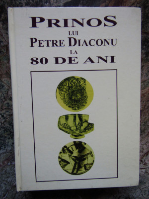 PRINOS LUI PETRE DIACONU LA 80 DE ANI , volum ingrijit de IONEL CANDEA ... foto
