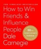 How to Win Friends &amp; Influence People: The Only Book You Need to Lead You to Success