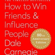 How to Win Friends & Influence People: The Only Book You Need to Lead You to Success