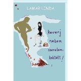 Keverj nekem szerelemkokt&eacute;lt! - Lamar Linda