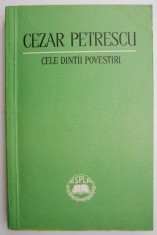 Cele dintai povestiri &ndash; Cezar Petrescu (exemplar cu supracoperta)