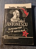 Carte Maresal Antonescu intemnitat la Moscova, Teodor Mavrodin, Autograf, Ed. Carminis 1998, Istorie