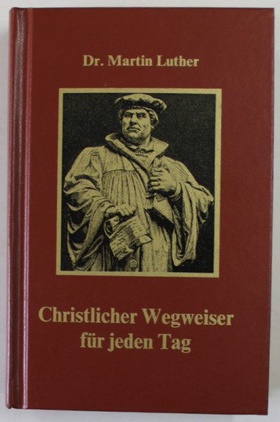 CHRISTLICHE WEGWEISER FUR JEDEN TAG von Dr. MARTIN LUTHER , 1999