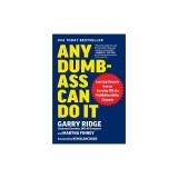 Any Dumb-Ass Can Do It: Learning Moments from an Everyday CEO of a Multi-Billion-Dollar Company