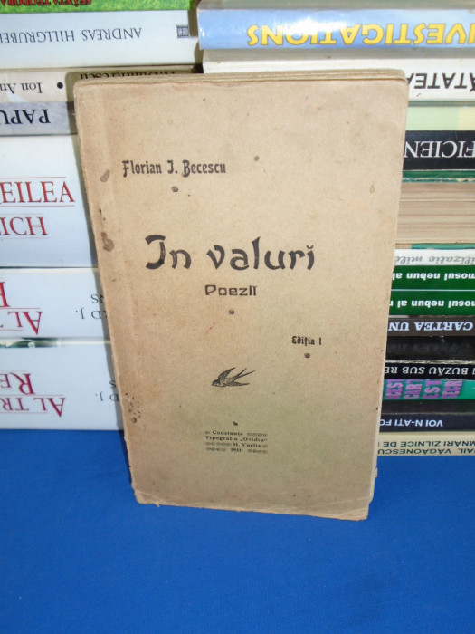 FLORIAN I. BECESCU - IN VALURI ( POEZII ) , ED. 1-A , CONSTANTA , 1911