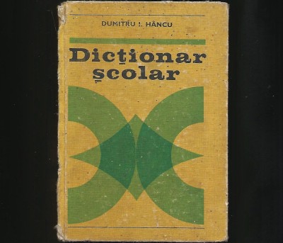 DICȚIONAR ȘCOLAR - DUMITRU H&amp;Acirc;NCU foto