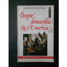 ALEXIS de TOCQUEVILLE - DESPRE DEMOCRATIE IN AMERICA volumul 1, cu sublinieri