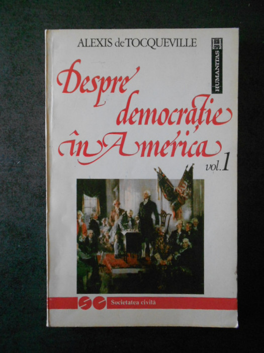 ALEXIS de TOCQUEVILLE - DESPRE DEMOCRATIE IN AMERICA volumul 1, cu sublinieri