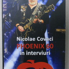 PHOENIX 60 IN INTERVIURI de NICOLAE COVACI , 2022