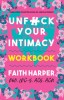 Unfuck Your Intimacy Workbook: Using Science for Better Dating, Sex, and Relationships