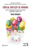 Copilul coplesit de ganduri - Serge Marquis